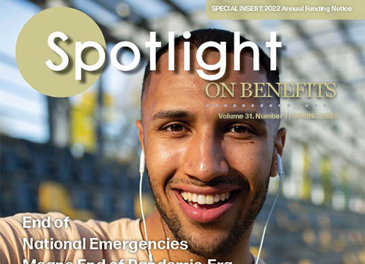 SPRING 2023 SPOTLIGHT ON BENEFITS NEWSLETTER NOW AVAILABLE